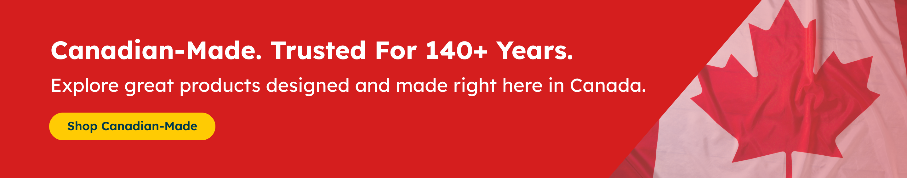 Canadian-Made. Trusted for 14+ Years 